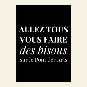 Carte Allez tous vous faire des bisous sur le Pont des Arts