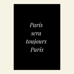 Paris sera toujours Paris